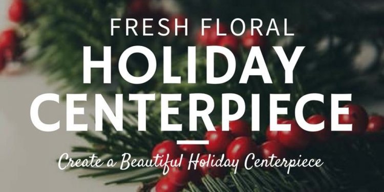 Holiday Centerpiece Making